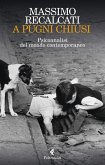A pugni chiusi. Psicoanalisi del mondo contemporaneo A pugni chiusi. Psicoanalisi del mondo contemporaneo