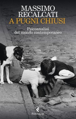 Cover A pugni chiusi. Psicoanalisi del mondo contemporaneo