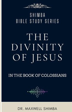 The Divinity of Jesus in the Book of Colossians - Shimba, Maxwell