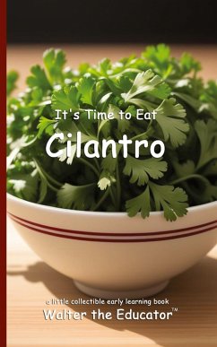 It's Time to Eat Cilantro - Walter the Educator