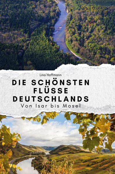 Die schönsten Flüsse Deutschlands Die schönsten Flüsse Deutschlands
