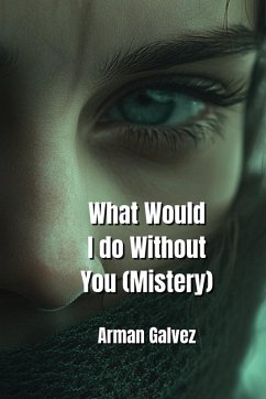 What Would I do Without You (Mistery) - Galvez, Arman