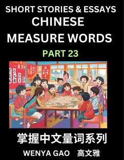 Chinese Measure Words (Part 23)- Learn Chinese Language and Culture by Reading Stories Made of Chinese Liangci Quantifiers, Simple & Easy Mandarin Chinese Lessons for Beginners - Gao, Wenya