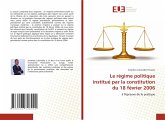 Le régime politique institué par la constitution du 18 février 2006 Le régime politique institué par la constitution du 18 février 2006