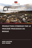 PRODUCTION D'ÉNERGIE PAR LE PROCÉDÉ PROCESSUS DU BIOGAZ