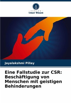 Eine Fallstudie zur CSR: Beschäftigung von Menschen mit geistigen Behinderungen - Pillay, Jayalakshmi