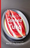 It's Time to Eat Canned Tuna It's Time to Eat Canned Tuna