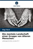 Die mentale Landschaft einer Gruppe von älteren Menschen: Die mentale Landschaft einer Gruppe von älteren Menschen: