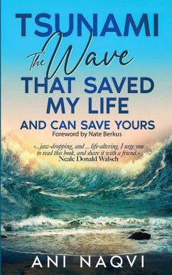 Tsunami ~ The Wave that Saved my Life, and Can Save Yours - Naqvi, Ani