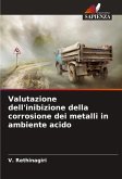 Valutazione dell'inibizione della corrosione dei metalli in ambiente acido