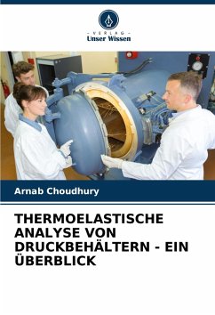 THERMOELASTISCHE ANALYSE VON DRUCKBEHÄLTERN - EIN ÜBERBLICK - Choudhury, Arnab