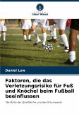 Faktoren, die das Verletzungsrisiko für Fuß und Knöchel beim Fußball beeinflussen Faktoren, die das Verletzungsrisiko für Fuß und Knöchel beim Fußball beeinflussen