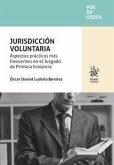 Jurisdicción voluntaria. Aspectos prácticos más frecuentes en el Juzgado de Primera Instancia Jurisdicción voluntaria. Aspectos prácticos más frecuentes en el Juzgado de Primera Instancia