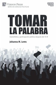 Tomar la palabra. Islamofobia y participación política después del 15-M - Lems, Johanna M.