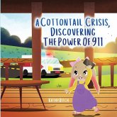 A COTTONTAIL CRISIS, DISCOVERING THE POWER OF 911 A COTTONTAIL CRISIS, DISCOVERING THE POWER OF 911