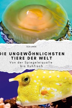 Die ungewöhnlichsten Tiere der Welt - Lange, Ella