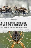 Die faszinierende Welt der Insekten Die faszinierende Welt der Insekten