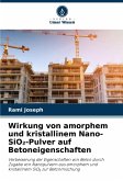 Wirkung von amorphem und kristallinem Nano-SiO¿-Pulver auf Betoneigenschaften Wirkung von amorphem und kristallinem Nano-SiO¿-Pulver auf Betoneigenschaften