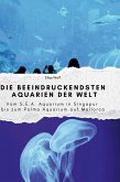 Die beeindruckendsten Aquarien der Welt
