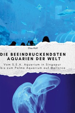 Cover Die beeindruckendsten Aquarien der Welt