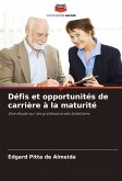 Défis et opportunités de carrière à la maturité Défis et opportunités de carrière à la maturité