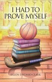 I Had to Prove Myself I Had to Prove Myself
