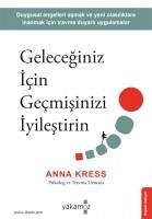 Geleceginiz Icin Gecmisinizi Iyilestirin - Kress, Anna