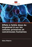 Effets à faible dose du bisphénol A sur les cellules primaires et cancéreuses humaines Effets à faible dose du bisphénol A sur les cellules primaires et cancéreuses humaines