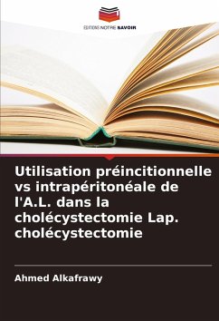 Utilisation préincitionnelle vs intrapéritonéale de l'A.L. dans la cholécystectomie Lap. cholécystectomie - Alkafrawy, Ahmed