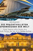 Die prachtvollsten Opernhäuser der Welt Die prachtvollsten Opernhäuser der Welt