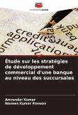 Étude sur les stratégies de développement commercial d'une banque au niveau des succursales