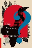 Can Africans Do Economics? Can Africans Do Economics?