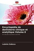 Encyclopédie de dentisterie clinique et analytique Volume 8 Encyclopédie de dentisterie clinique et analytique Volume 8
