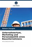 Unternehmertum, Marketing und Personalpolitik eines Bauunternehmens