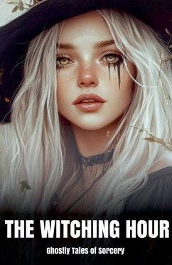 Cover The Witching Hour Ghostly Tales of Sorcery
