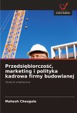 Przedsi¿biorczo¿¿, marketing i polityka kadrowa firmy budowlanej Przedsi¿biorczo¿¿, marketing i polityka kadrowa firmy budowlanej
