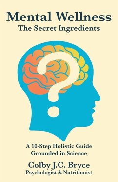 Mental Wellness The Secret Ingredients - Bryce, Colby J. C.