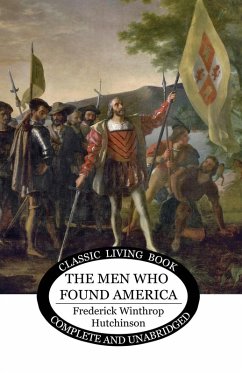 The Men Who Found America - Hutchinson, Frederick Winthrop