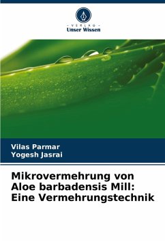 Cover Mikrovermehrung von Aloe barbadensis Mill: Eine Vermehrungstechnik