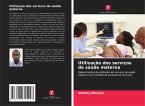 Utilização dos serviços de saúde materna Utilização dos serviços de saúde materna
