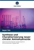 Synthese und Charakterisierung neuer chiraler Aminohydrazide Synthese und Charakterisierung neuer chiraler Aminohydrazide