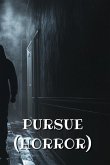 PURSUE (HORROR)