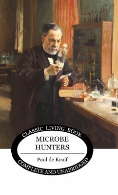 Microbe Hunters - De Kruif, Paul