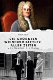 Die größten Wissenschaftler aller Zeiten Die größten Wissenschaftler aller Zeiten