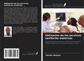 Utilización de los servicios sanitarios maternos Utilización de los servicios sanitarios maternos