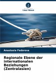 Regionale Ebene der internationalen Beziehungen (Zentralasien) Regionale Ebene der internationalen Beziehungen (Zentralasien)