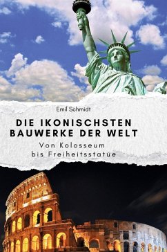 Die ikonischsten Bauwerke der Welt - Schmidt, Emil