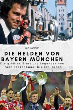 Die Helden von Bayern München - Schmidt, Ben