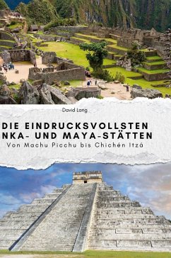 Cover Die eindrucksvollsten Inka- und Maya-Stätten