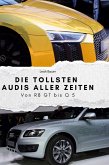 Die tollsten Audis aller Zeiten Die tollsten Audis aller Zeiten